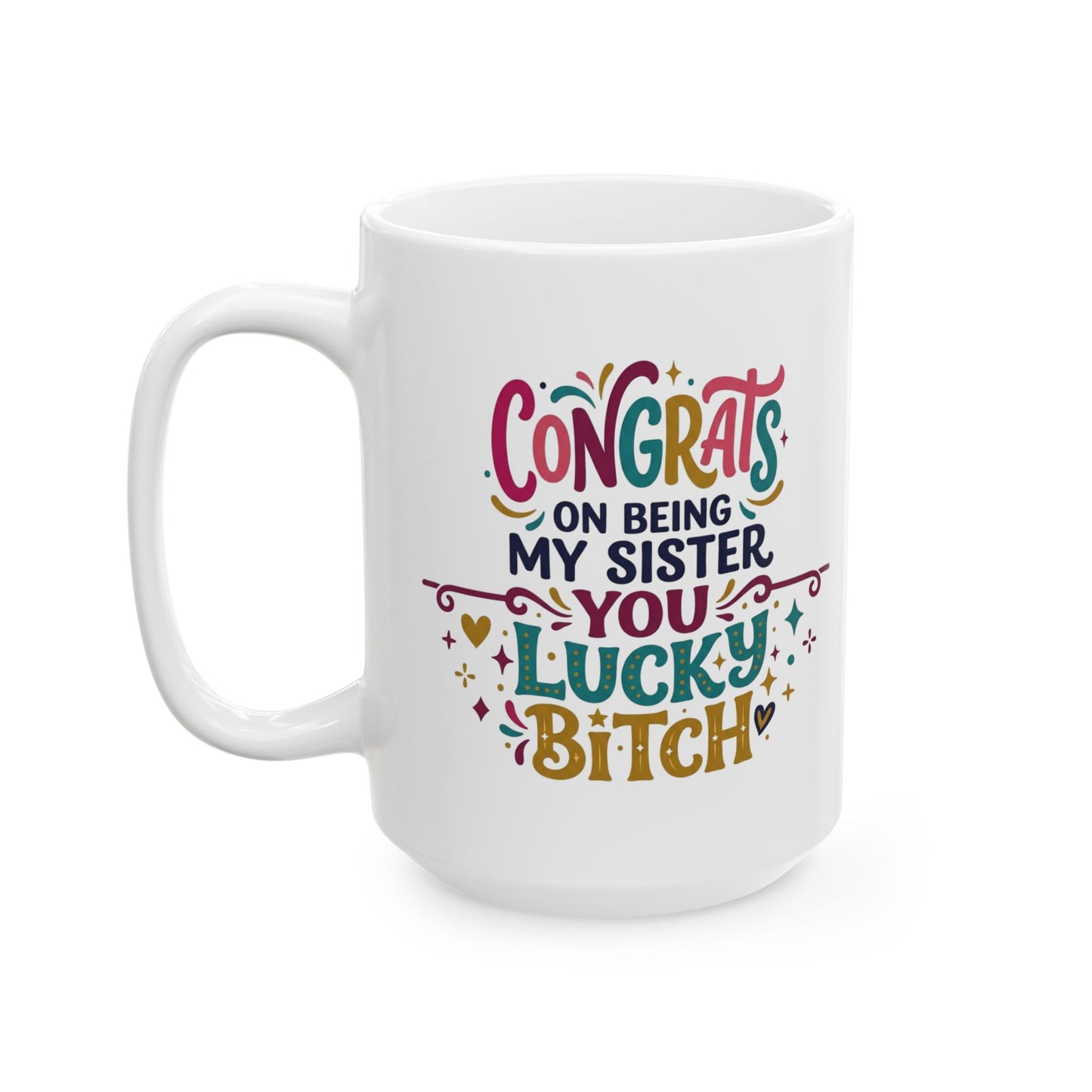 Sister Gift Mug - Congrats On Being My Sister
