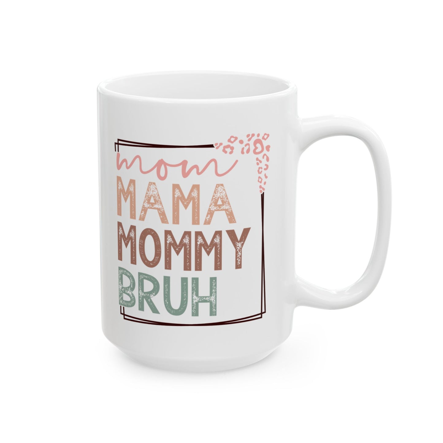 Funny Mom Mug “Mom Mama Mommy Bruh” Coffee Mug Gift for Mothers