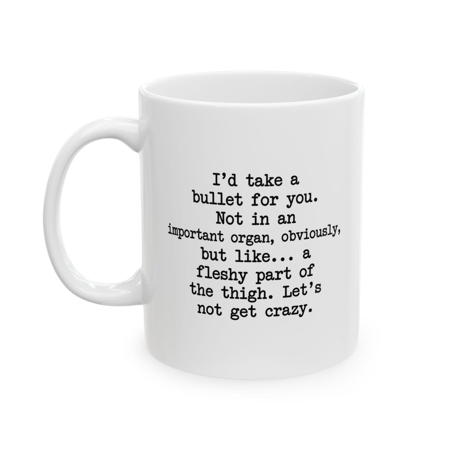 Sister Gift Mug - I'd Take A Bullet For You