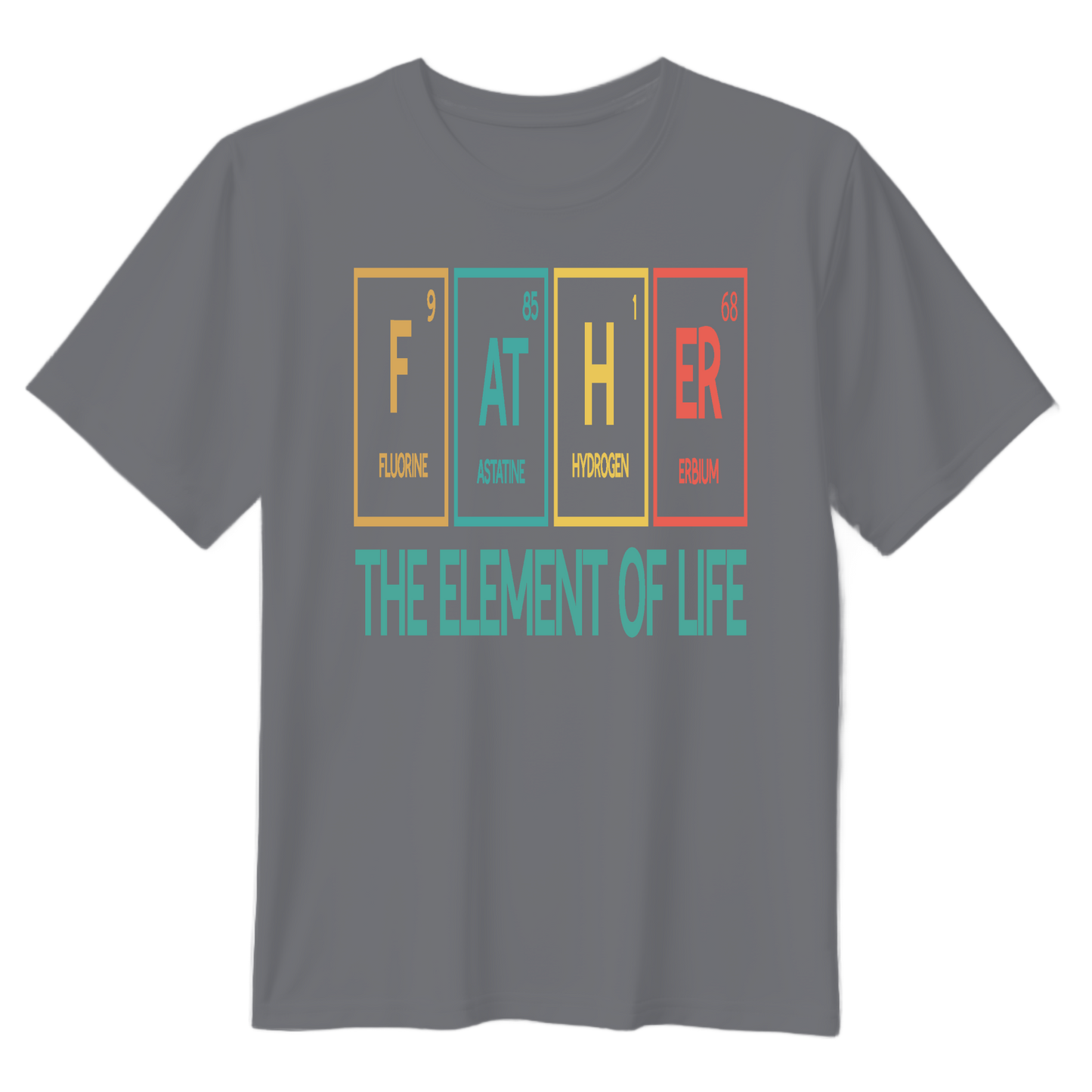 Father The Element Of Life Unisex T-Shirt - Perfect Gift for Dads