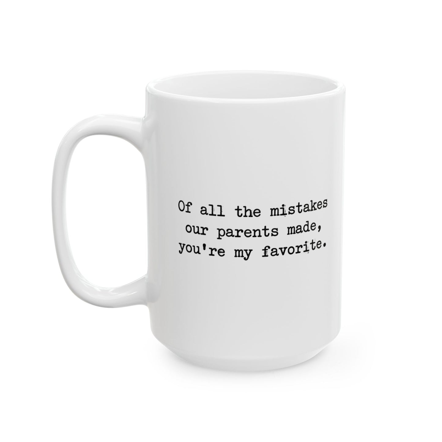 Sister Gift Mug - Of All The Mistakes