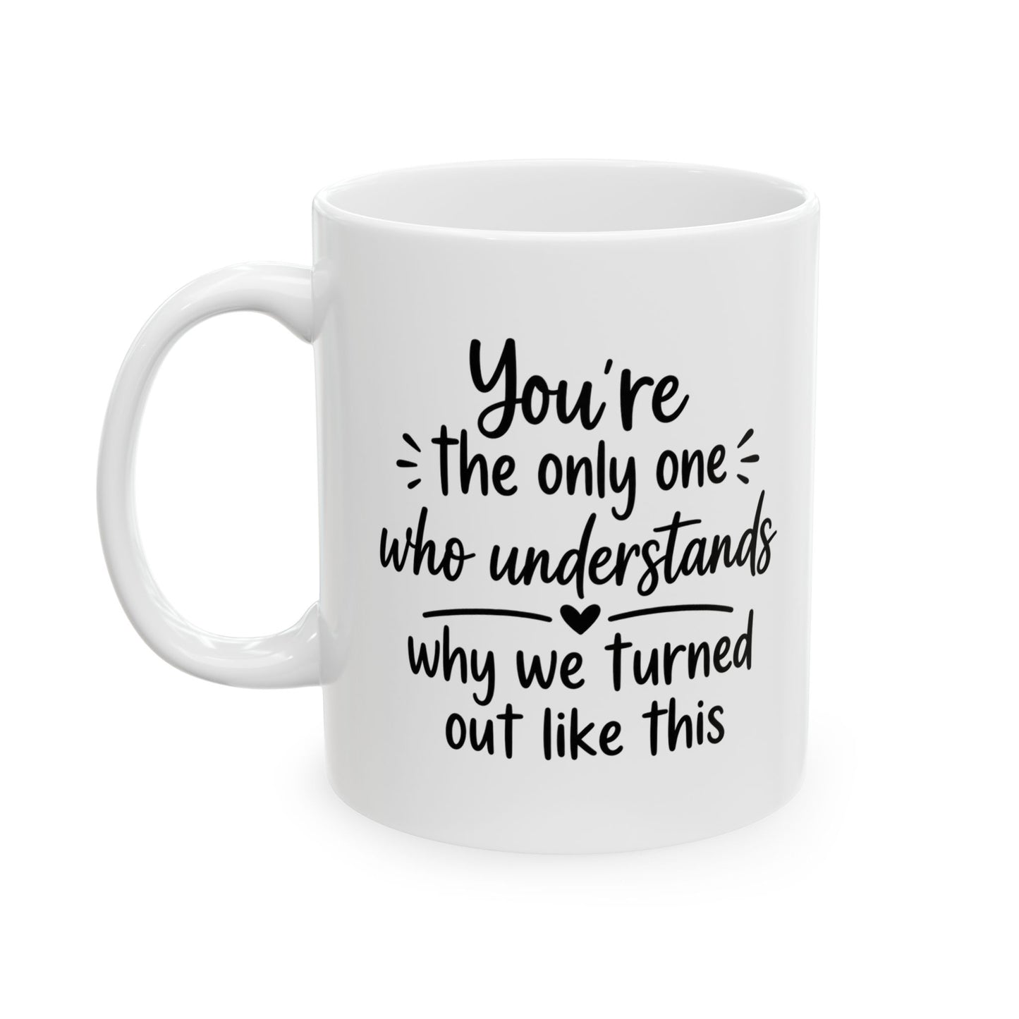 Sister Gift Mug - You're The Only One Who Understands