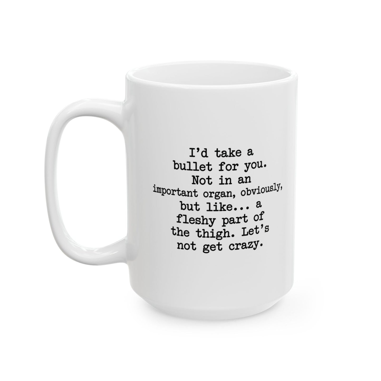 Sister Gift Mug - I'd Take A Bullet For You