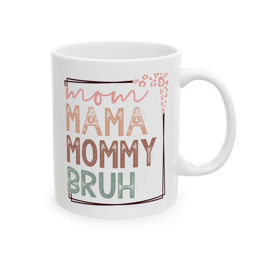 Funny Mom Mug “Mom Mama Mommy Bruh” Coffee Mug Gift for Mothers