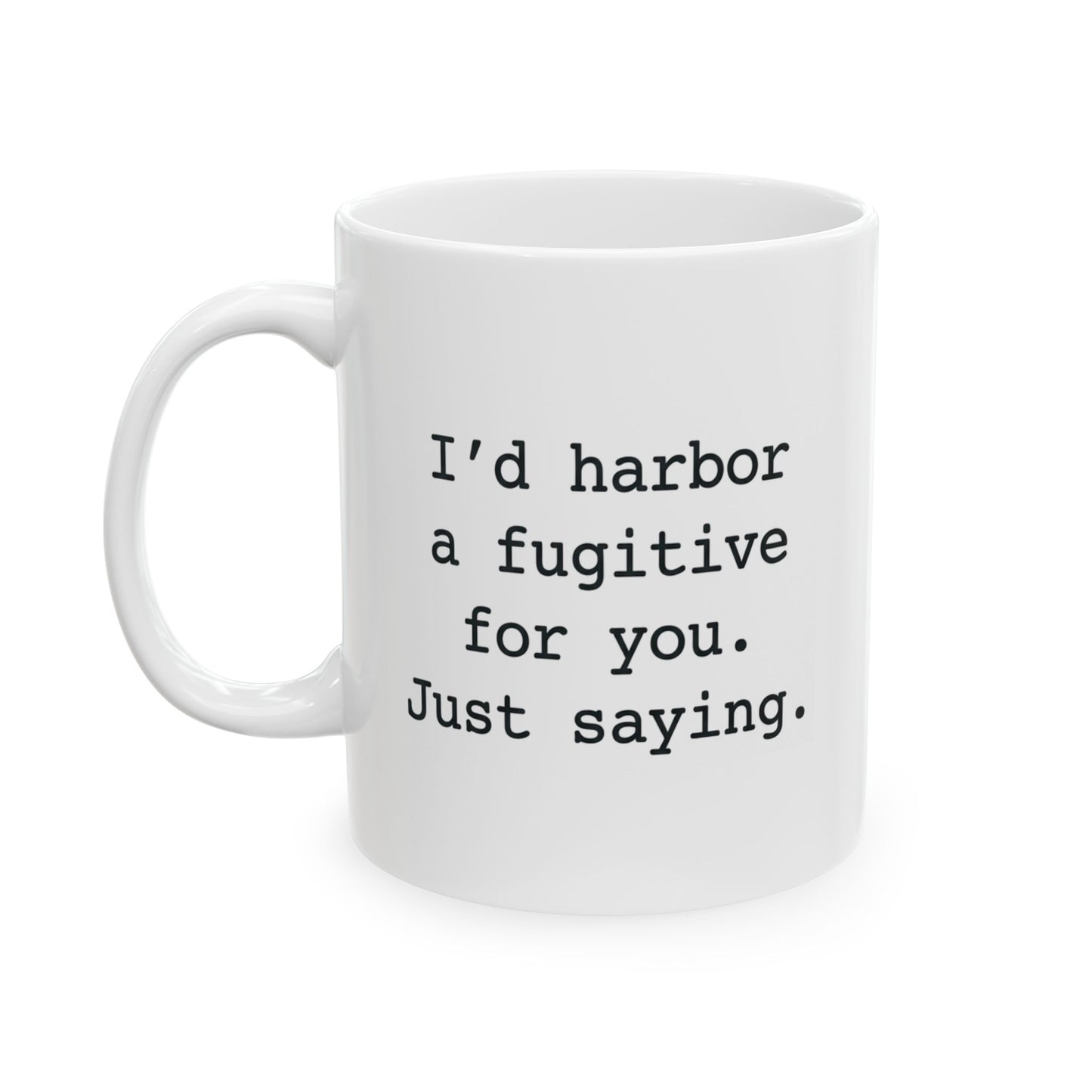 Sister Gift Mug - I'd Harbor A Fugitive For You