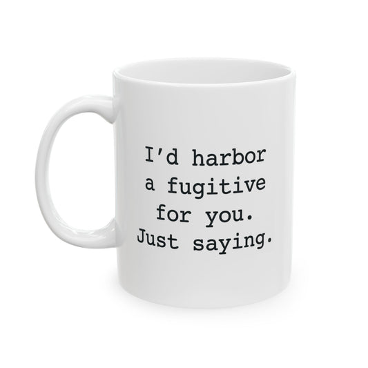 Sister Gift Mug - I'd Harbor A Fugitive For You