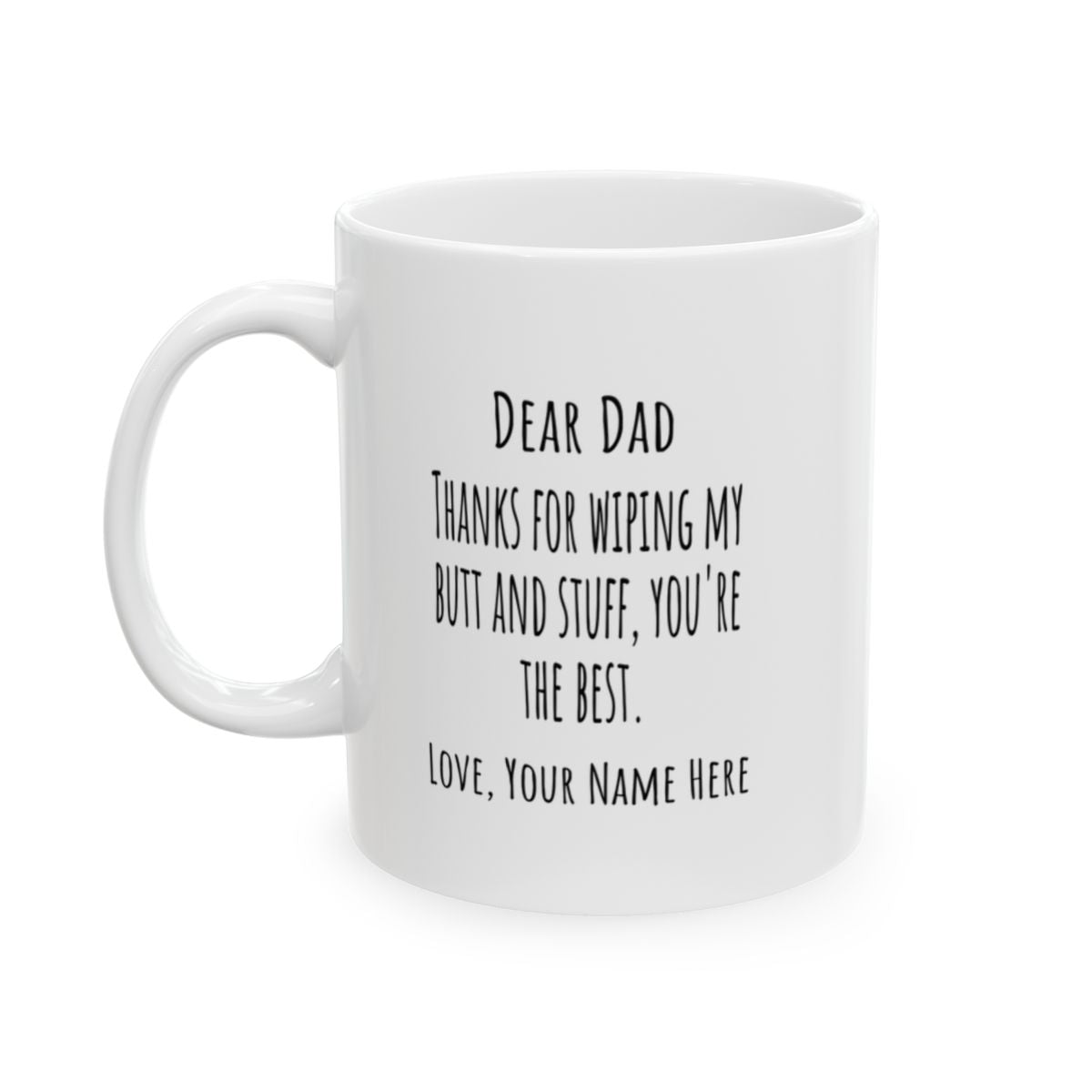 Personalized Father's Day Mug - Dear Dad, Thanks For Wiping My Butt & Stuff